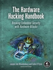 The Hardware Hacking Handbook | Breaking Embedded Security with Hardware Attacks