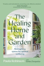 The Healing Home and Garden: Reimagining Spaces for Optimal Wellbeing