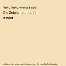 Punkt, Punkt, Komma, Strich: Die Zeichenstunde für Kinder, Hans Witzig