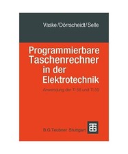 Programmierbare Taschenrechner in der Elektrotechnik: Anwendung der TI58 und TI5