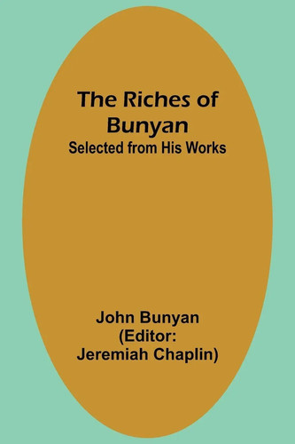 The riches bunyan - the, bunyan;