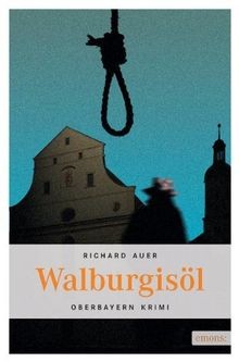 Walburgisöl oberbayern krimi - walburgisöl:,