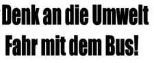 Aufkleber Denk an die Umwelt Fahr Bus Auto Sticker Tuning JDM OEM  Bulli 