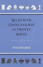 Fred Reinfeld Relax with Chess