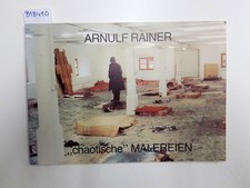 Arnulf Rainer. Chaotische Malereien 1982 Rainer, Arnulf: