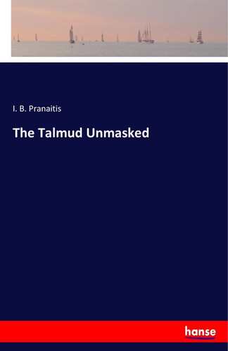 The talmud unmasked b - the,