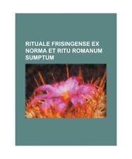 Rituale Frisingense Ex Norma Et Ritu Romanum Sumptum, Anonymous