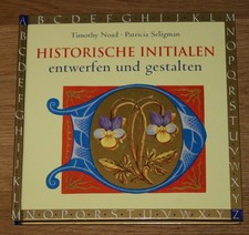 Historische Initialien entwerfen und gestalten. Noad, Seligman, Clarkson.