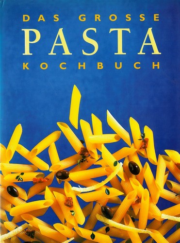 Das grosse pasta kochbuch - grosse,