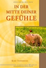 In der Mitte deiner Gefühle von Kurt Tepperwein | Buch | Zustand sehr gut