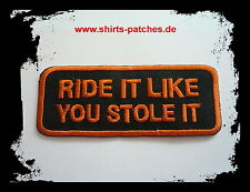 Ride It Like You Stole It Patch Aufnäher Aufbügler Badge Iron On Biker