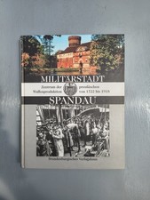 Spandau Militärstadt - Zentrum der Preußischen Waffenproduktion 1722 - 1918 