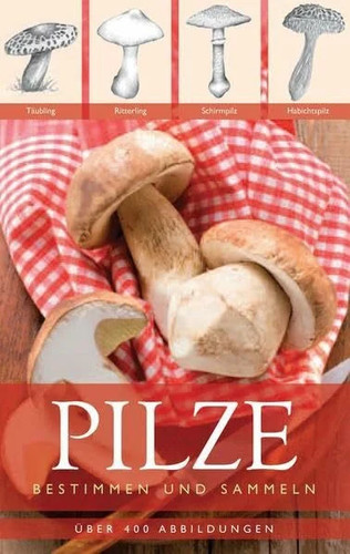 Pilze bestimmen und sammeln - pilze:,