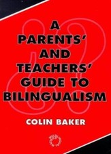 A Parents' and Teachers' Guide to Bilingualism (Bilingual Education and Biling,
