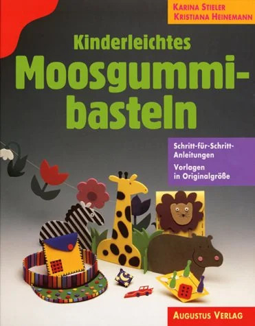 Moosgummibasteln anleitung - moosgummibasteln,