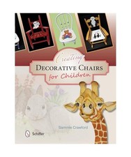 Creating Decorative Chairs for Children: 8 Painting Projects, Sammie Crawford