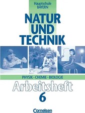 Natur und Technik - Physik/Chemie/Biologie. Hauptschule Bayern / 6. Jahrgangsstu