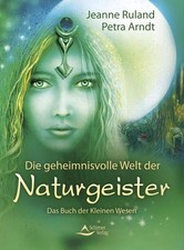 Die geheimnisvolle Welt der Naturgeister Das Buch der Kleinen Wesen Ruland, Jean