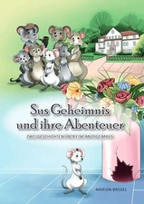 Sus Geheimnis und ihre Abenteuer Eine Tiergeschichte über eine mutige Maus