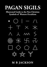 Pagan Sigils Illustrated Guide to Non Christian Symbols of Western Occultism NEW