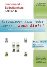 Kartenlegen kann jeder lernen - auch Sie!!! / Lenormand - Selbstlernkurs (L6)