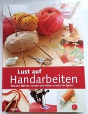Lust auf Handarbeiten ~ Stricken ~ Häkeln~ Sticken~und Nähen Schritt für Schritt
