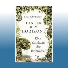 Hinter dem Horizont | Ernst Peter Fischer | Ungelesen