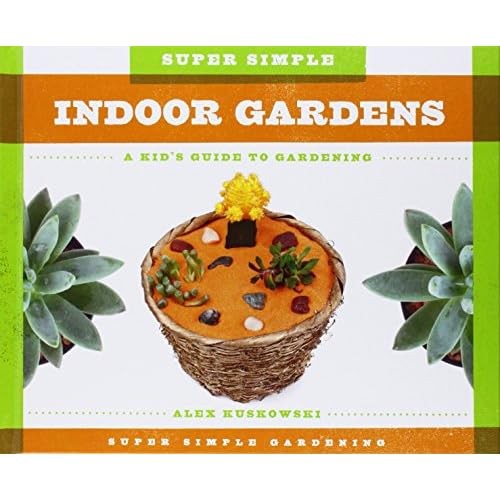 Super simple indoor gardens - super,