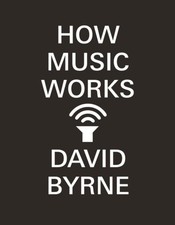 How Music Works David Byrne
