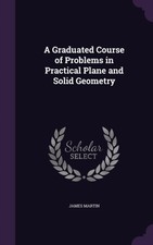 Martin - A Graduated Course of Problems in Practical Plane and Solid G - X555z