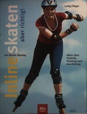 Inlineskaten - aber richtig! : mit nordic blading ; Alles über Technik, Training