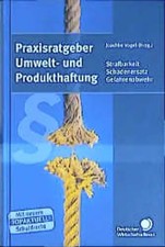 Praxisratgeber Umwelt- und Produkthaftung