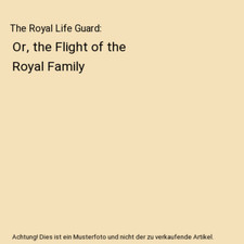 The Royal Life Guard: Or, the