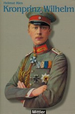 H. Ries- Kronprinz Wilhelm, letzter Preußen Hohenzollern Thronfolger, neuwertig