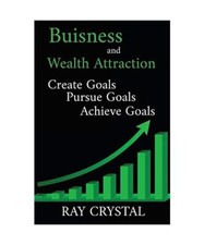 Geschäft und Wohlstandsanziehung: Ziele schaffen - Ziele verfolgen - Ziele erreichen, Ray