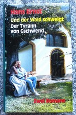 Hans Ernst: Und der Wald schweigt + Der Tyrann von Gschwend / 2 ROMANE
