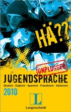 Langenscheidt Hä?? Jugendsprache unplugged 2010. Deutsch - Englisch - Spanisch -