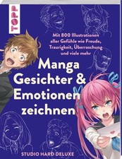 Manga Gesichter & Emotionen zeichnen: Mit 800 Illustrationen aller Gefühle wie F