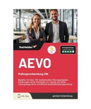 AEVO Prüfungsvorbereitung IHK - Bestehe mit über 290 realitätsnahen Übungsau