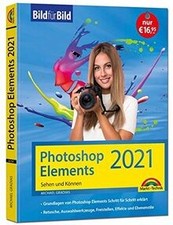 Photoshop Elements 2021 Bild für Bild erklärt: leic... | Buch | Zustand sehr gut