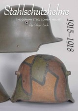 Stahlschutzhelme 1915-1918 - The German Steel Combat Helmet (Oliver Lock)