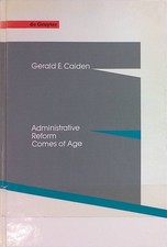 Administrative Reform Comes of Age de Gruyter Studies in Organization Caiden, Ge