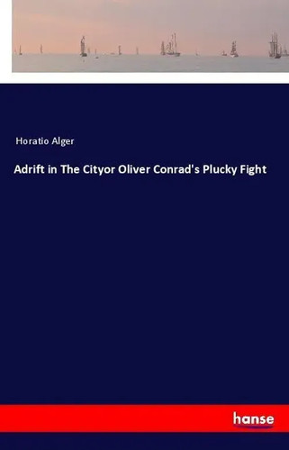 Horatio alger adrift in the - horatio,