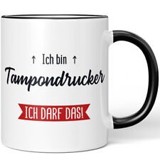 Ich bin Tampondrucker. Ich