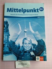 Mittelpunkt B2. Deutsch als Fremdsprache für Fortgeschrittene. Arbeitsbuch. [Mit