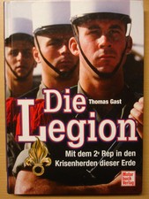 Die Legion Mit dem 2e Rep in den Krisenherden dieser Erde Fremdenlegion Gast