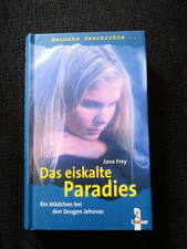 Das eiskalte Paradies von Jana Frey - Ein Mädchen bei den Zeugen Jehovas