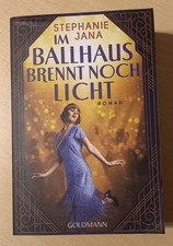 Im Ballhaus brennt noch Licht  -  Roman von Stephanie Jana