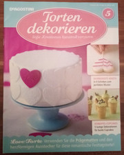Torten dekorieren - Süße Kreationen kunstvoll verzieren +++ Heft 5