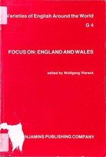 Focus on: England and Wales Varietites of English Around the World. General Seri